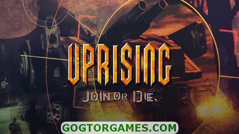 Uprising Join or Die Free Download GOG TOR GAMES