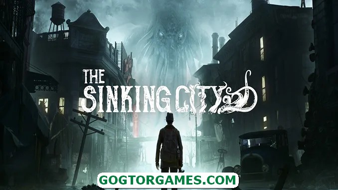 The Sinking City Free Download GOG TOR GAMES